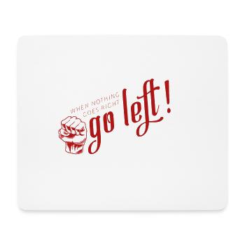 When nothing goes right - go left! - Shirt - Mousepad (Querformat) - Weiß - Vorne