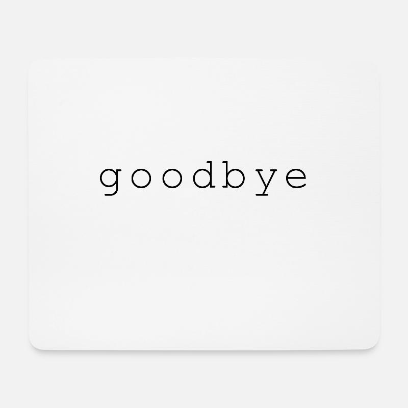 Goodbye - Mouse Pad (horizontal) - white