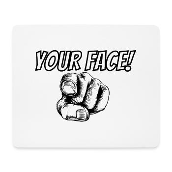 Your Face! - Mouse Pad (horizontal) - white - Front