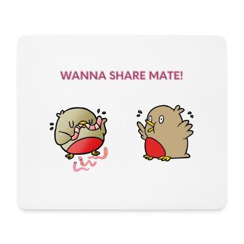 Wanna share mate - Mouse Pad (horizontal) - white - Front