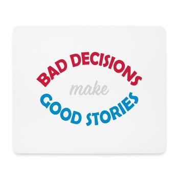 bad decisions great stories - Mouse Pad (horizontal) - white - Front
