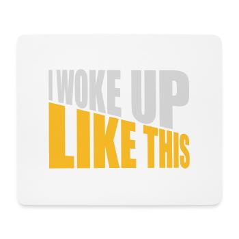 woke up like this - Mouse Pad (horizontal) - white - Front