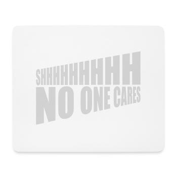 shhh no one cares - Mouse Pad (horizontal) - white - Front