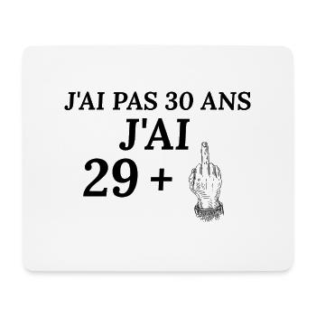 Anniversaire 30 ans J'ai pas 30 ans j'ai 29+ - Tapis de souris (format paysage) - blanc - Devant