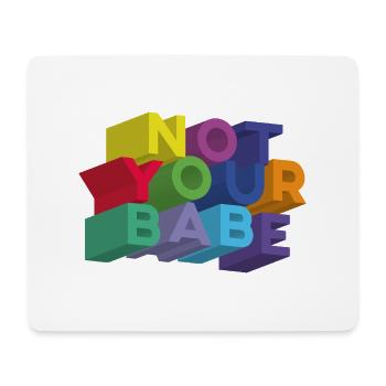 NOT YOUR BABE - Mouse Pad (horizontal) - white - Front