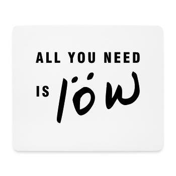 Alles was du brauchst ist Löw - Mousepad (Querformat) - Weiß - Vorne