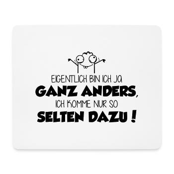 ich bin ja ganz anders - ich komme nur nicht dazu! - Mousepad (Querformat) - Weiß - Vorne