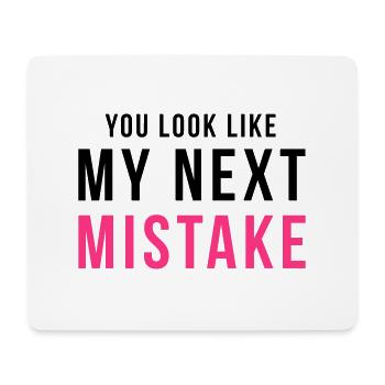You look like my next mistake - Mousepad (Querformat) - Weiß - Vorne