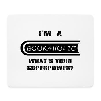 Books Book Bookaholic Read Text Superpower - Mouse Pad (horizontal) - white - Front