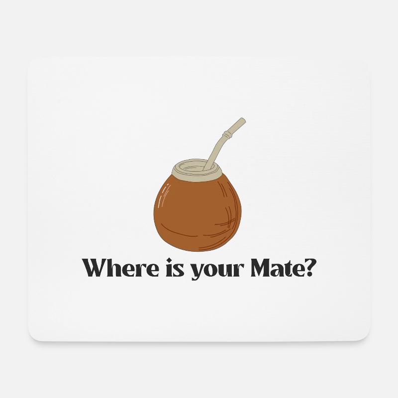 Where is your mate tea? - Mousepad (Querformat) - Weiß