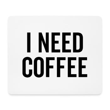 I Need Coffee - Mouse Pad (horizontal) - white - Front