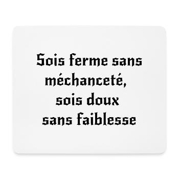 Sois ferme sans méchanceté, sois doux sans faib... - Tapis de souris (format paysage) - blanc - Devant