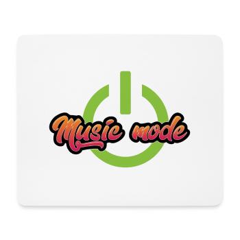 Music Mode – Power on for the sound of your life - Mouse Pad (horizontal) - white - Front