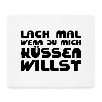 Lach mal, wenn Du mich küssen willst - Mousepad (Querformat) - Weiß - Vorne