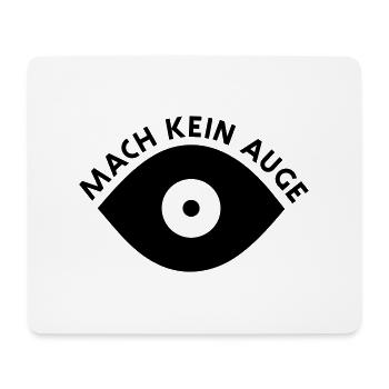 Mach Kein Auge - Mousepad (Querformat) - Weiß - Vorne