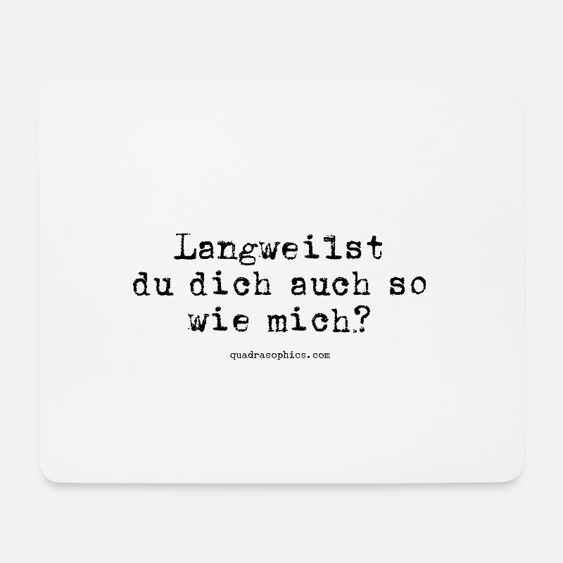 Langweilst du dich auch so wie mich? - Mousepad (Querformat) - Weiß