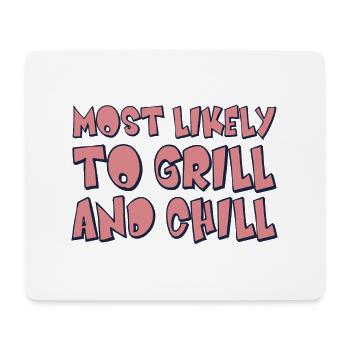 Most likely to Grill and Chill - Mouse Pad (horizontal) - white - Front