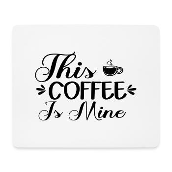 This Coffee Is Mine - Mouse Pad (horizontal) - white - Front