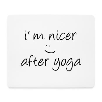 Yoga Shirt / I ́m nicer after yoga - Mouse Pad (horizontal) - white - Front
