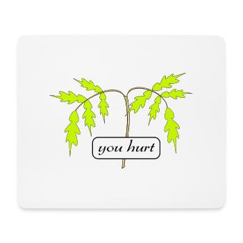 you hurt - Mouse Pad (horizontal) - white - Front