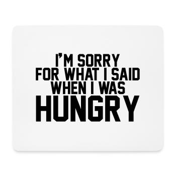 I'm sorry for what I said when I was hungry - Tapis de souris (format paysage) - blanc - Devant