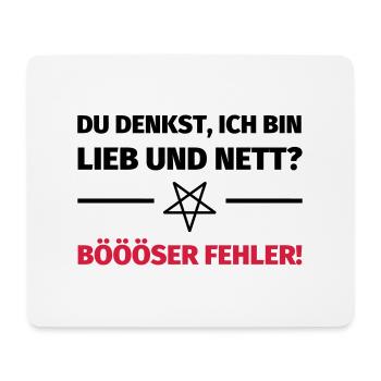 Du denkst, ich bin lieb und nett? Böööser Fehler! - Mousepad (Querformat) - Weiß - Vorne
