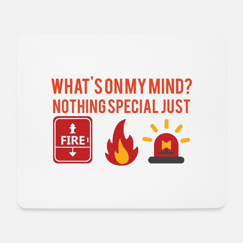 Fire Department: What's on my mind? Nothing special just - Mouse Pad (horizontal) - white