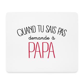 Quand Tu Sais Pas Demande à Papa - Tapis de souris (format paysage) - blanc - Devant