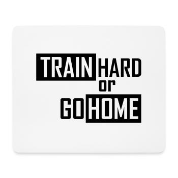 train hard or go home - Mousepad (Querformat) - Weiß - Vorne