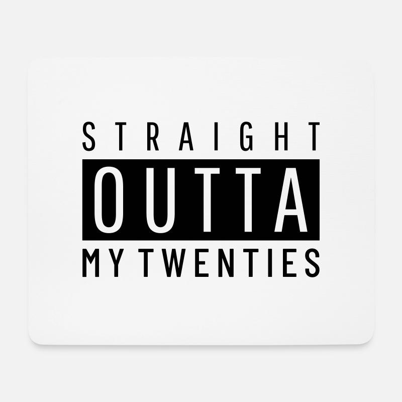 Straight Outta my Twenties - Birthday 30th - Mouse Pad (horizontal) - white