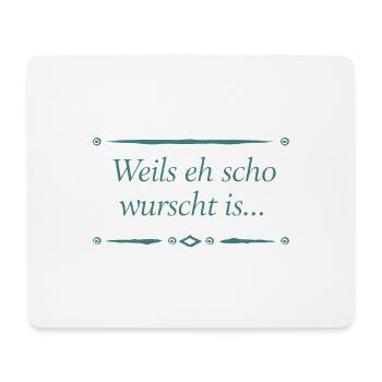 Weils eh scho wurscht is - Mousepad (Querformat) - Weiß - Vorne