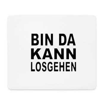 BIN DA KANN LOSGEHEN - Mousepad (Querformat) - Weiß - Vorne