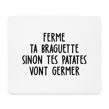 ferme ta braguette sinon tes patates vont germer - Tapis de souris (format paysage) - blanc - Devant