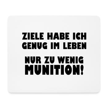 Ziele habe ich genug im Leben zu wenig Munition - Mousepad (Querformat) - Weiß - Vorne