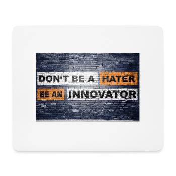 Don't be a hater be an innovator ziegelsteinmauer - Mousepad (Querformat) - Weiß - Vorne