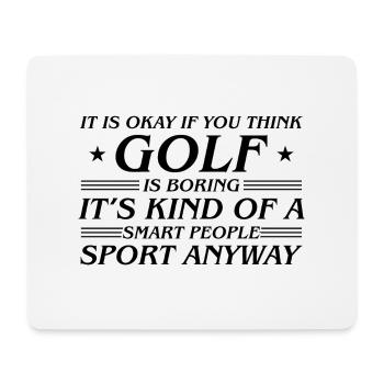 It's Okay If You Think Golf Is Boring It's Kind Of - Mousepad (Querformat) - Weiß - Vorne