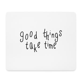 good things take time - Mousepad (Querformat) - Weiß - Vorne