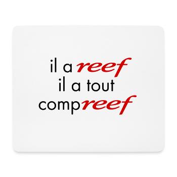 Il a Reef il a tout compreff, - Tapis de souris (format paysage) - blanc - Devant