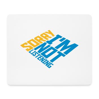 sorry in not listening - Mouse Pad (horizontal) - white - Front