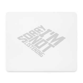 sorry in not listening - Mouse Pad (horizontal) - white - Front