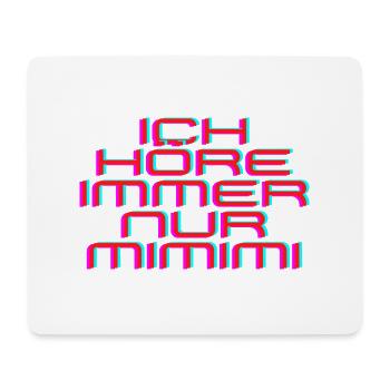Ich höre immer nur MIMIMI - Mousepad (Querformat) - Weiß - Vorne