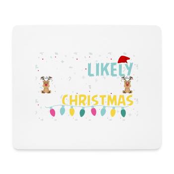 Most Likely To be Late on Christmas Reindeer Ornam - Mouse Pad (horizontal) - white - Front