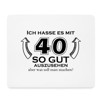 Hasse es mit 40 so gut auszusehen - Mousepad (Querformat) - Weiß - Vorne