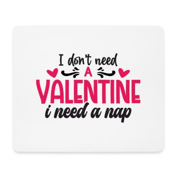 I don't need a Valentine i need a Nap - Mouse Pad (horizontal) - white - Front
