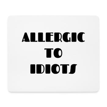 Allergic To Idiots - Mouse Pad (horizontal) - white - Front