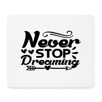 Never Stop Dreaming - Mousepad (Querformat) - Weiß - Vorne