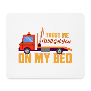 Trust Me I Will Get You On My Bed Tow Truck Driver - Mouse Pad (horizontal) - white - Front