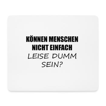 Können Menschen nicht einfach leide dumm sein? - Mousepad (Querformat) - Weiß - Vorne