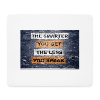Je schlauer du wirst, desto weniger sprichst du - Mousepad (Querformat) - Weiß - Vorne