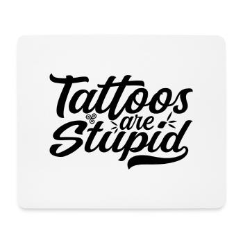 Tattoos are Stupid - Funny Anti Tattoo - Tapis de souris (format paysage) - blanc - Devant